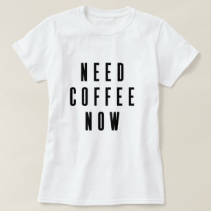 Kaffee jetzt Kaffee-Zitat T-Shirt