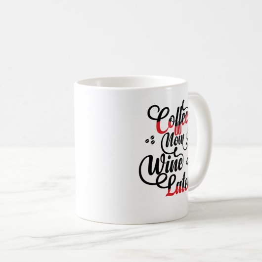 Kaffee jetzt Wein später Kaffeetasse (VorderseiteRechts)