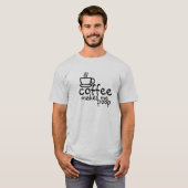 Kaffee kacke mir T - Shirt (Vorne ganz)