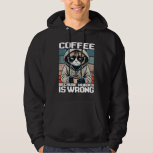 Kaffee Kaffee I Kaffee, weil Mord falsch ist 1 Hoodie