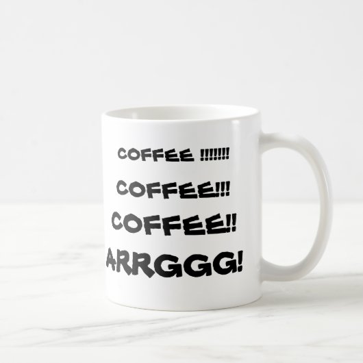 KAFFEE!!!!!!! , KAFFEE!! , KAFFEE!!! , ARRGGG! KAFFEETASSE (Rechts)