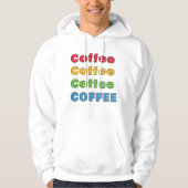 Kaffee Kaffee Kaffee Hoodie (Vorderseite)