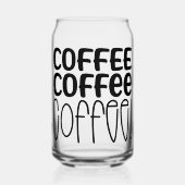 Kaffee Kaffee Kaffee Kaffee! Bier Can Glass Dosenglas (Vorderseite)