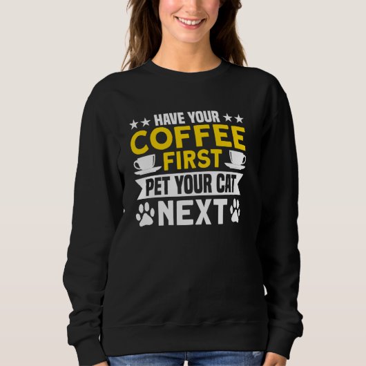 Kaffee Kaffee Kaffee Kaffee erste Pet Chat nächste Sweatshirt (Vorderseite)