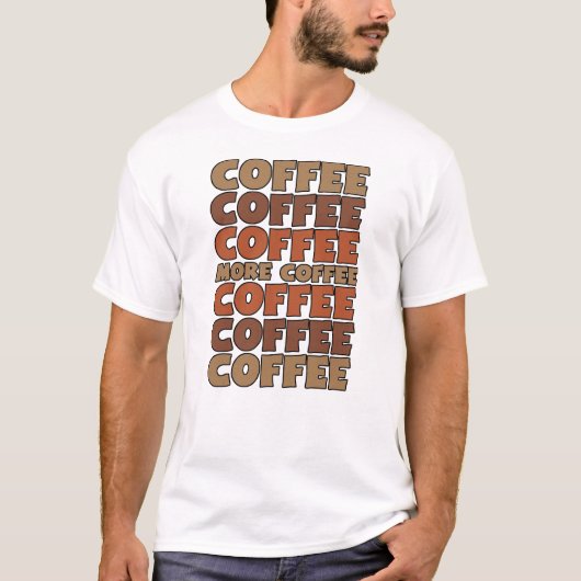 Kaffee Kaffee Kaffee, mehr Kaffee T-Shirt (Vorderseite)