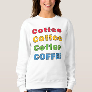 Kaffee Kaffee Kaffee Sweatshirt