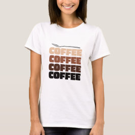 Kaffee Kaffee Kaffee T-Shirt