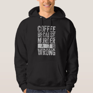 Kaffee-Kaffee, weil Mord falsch ist Hoodie