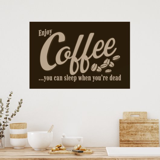 Kaffee kann man schlafen, wenn man tot ist poster (Küche)