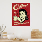 Kaffee kann man schlafen, wenn man tot ist poster (Küche)