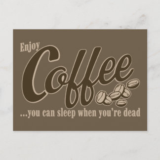 Kaffee kann man schlafen, wenn man tot ist postkarte