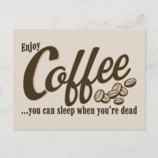 Kaffee kann man schlafen, wenn man tot ist postkarte