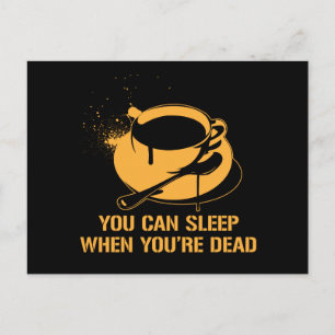 Kaffee kann man schlafen, wenn man tot ist postkarte