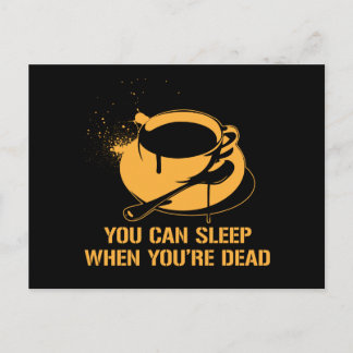 Kaffee kann man schlafen, wenn man tot ist postkarte