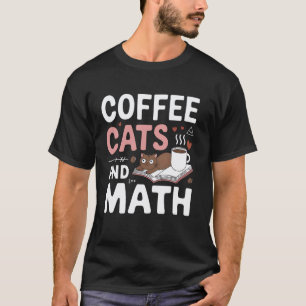Kaffee Katzen und Mathe Lustiger Lehrer Schüler Zu T-Shirt