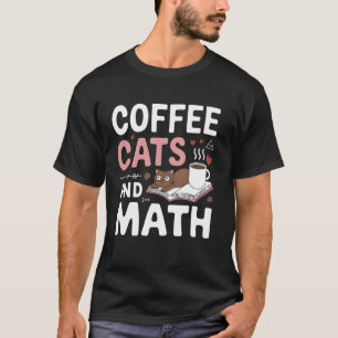 Kaffee Katzen und Mathe Lustiger Lehrer Schüler Zu T-Shirt