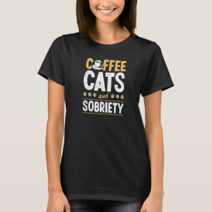 Kaffee Katzen Und Nüchternheit Nüchterne Leben Kat T-Shirt