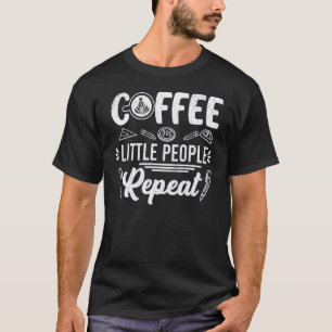 Kaffee Kleine Leute Wiederholen Erzieher Grafik T-Shirt