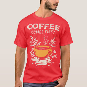 Kaffee kommt Erste Kaffee Kaffee Pflanze Trendy T-Shirt