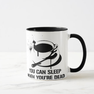 Kaffee können Sie schlafen, wenn Sie tot sind Tasse