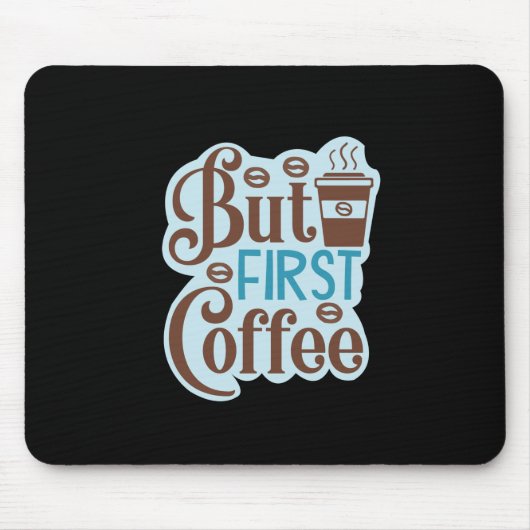 Kaffee-Kunst aber erster Kaffee 3 Mousepad (Vorne)