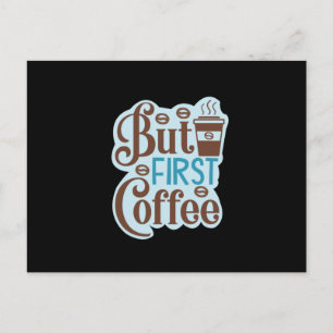 Kaffee-Kunst aber erster Kaffee 3 Postkarte