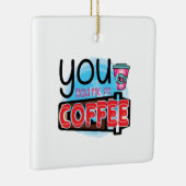 Kaffee-Kunst, die du mir zum Kaffee hattest Keramikornament (Rechts)