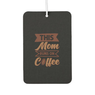 Kaffee-Kunst Diese Mama läuft auf Kaffee Autolufterfrischer