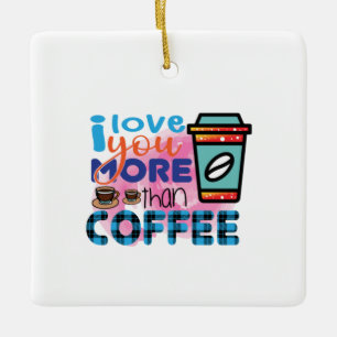 Kaffee Kunst Ich liebe dich mehr als Kaffee Keramikornament