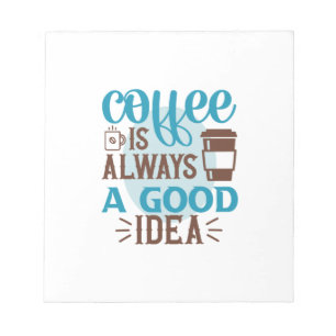 Kaffee Kunst Kaffee Ist Immer Eine Gute Idee Notizblock