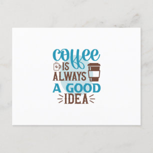Kaffee Kunst Kaffee Ist Immer Eine Gute Idee Postkarte
