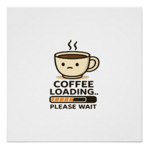 Kaffee lädt - Bitte warten - Lustiger Morgenkaffee Poster
