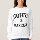 Kaffee - Ladys Funny Coffee und Mascara Sweatshirt (Vorderseite)