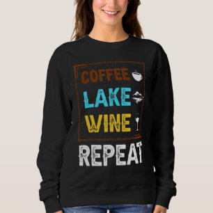 Kaffee Lake Wine Repeat Lake Lifes Caffein Alcoho Sweatshirt