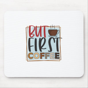Kaffee lange, aber erster Kaffee Mousepad