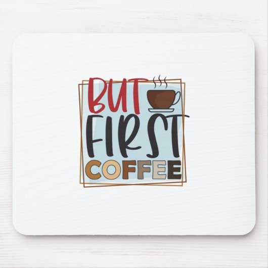Kaffee lange, aber erster Kaffee Mousepad (Vorne)