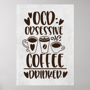 Kaffee lange OCD zwanghaft Kaffee trinken Poster
