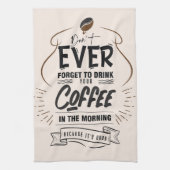 Kaffee lange trinken Sie Ihren Kaffee Geschirrtuch (Vertikal)