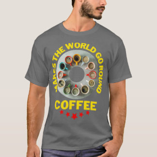 Kaffee lässt die Welt mit 2 umgehen T-Shirt