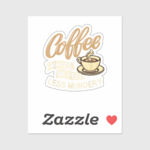 Kaffee lässt mich weniger mörderisch fühlen aufkleber