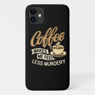Kaffee lässt mich weniger mörderisch fühlen Case-Mate iPhone hülle