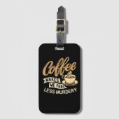 Kaffee lässt mich weniger mörderisch fühlen gepäckanhänger (Vorderseite Vertikal)