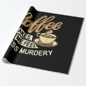 Kaffee lässt mich weniger mörderisch fühlen geschenkpapier (Ungerollt)
