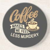 Kaffee lässt mich weniger mörderisch fühlen getränkeuntersetzer (Vorne)