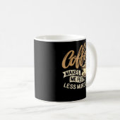 Kaffee lässt mich weniger mörderisch fühlen kaffeetasse (VorderseiteRechts)