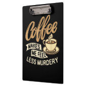 Kaffee lässt mich weniger mörderisch fühlen klemmbrett (Links)