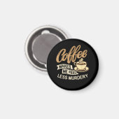 Kaffee lässt mich weniger mörderisch fühlen magnet (Vorderseite/Rückseite)