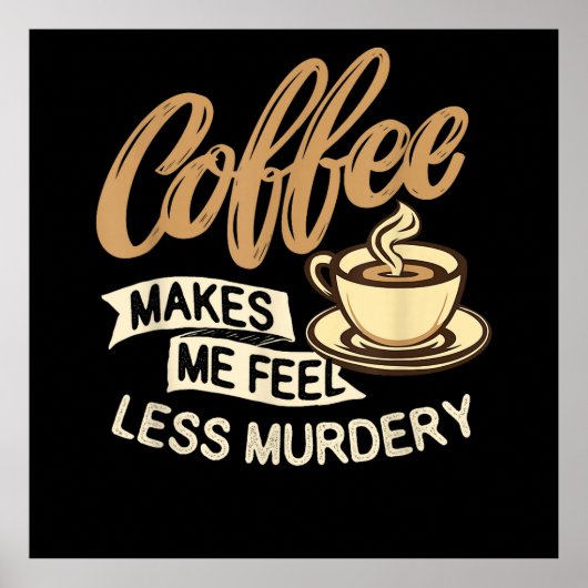 Kaffee lässt mich weniger mörderisch fühlen poster (Vorne)