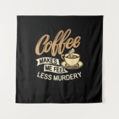 Kaffee lässt mich weniger mörderisch fühlen wandteppich (Vorderseite)