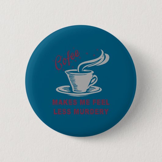 Kaffee lässt mich weniger mörderisch lustig sarkas button (Vorderseite)
